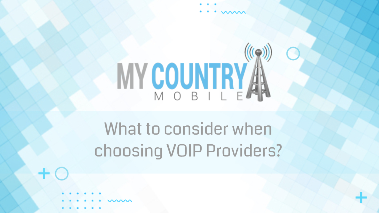 You are currently viewing What to consider when choosing VOIP Providers?