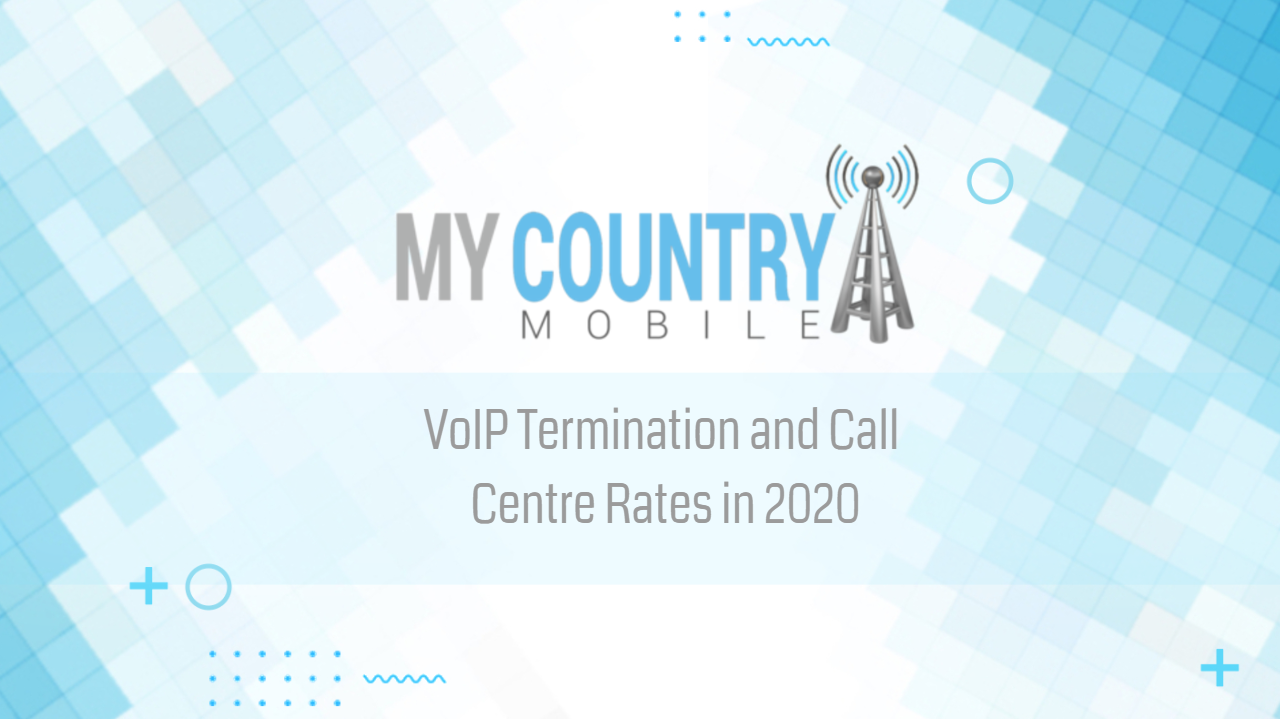 You are currently viewing VoIP Termination and Call Centre Rates in 2020