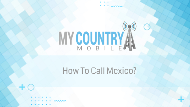 You are currently viewing How To Call Mexico?