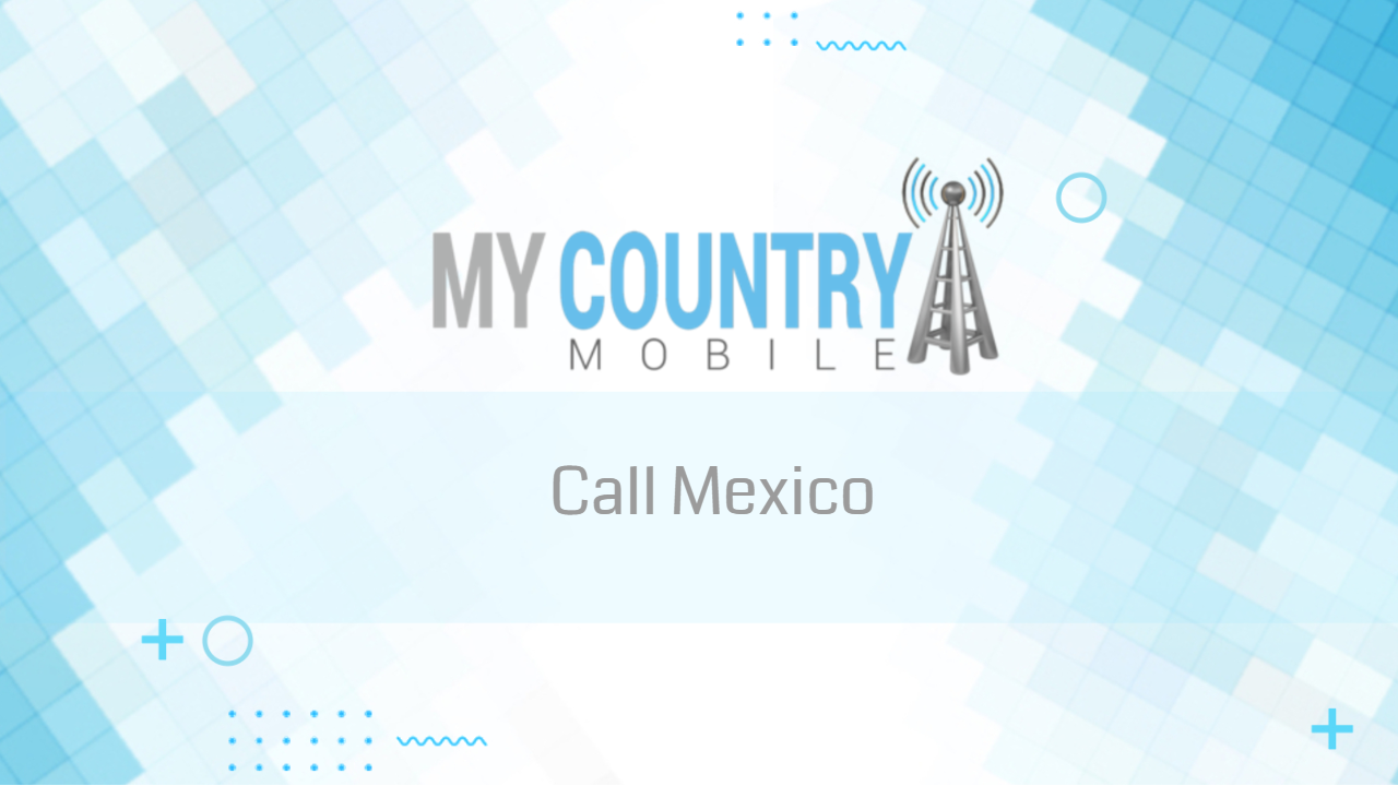 You are currently viewing Call Mexico
