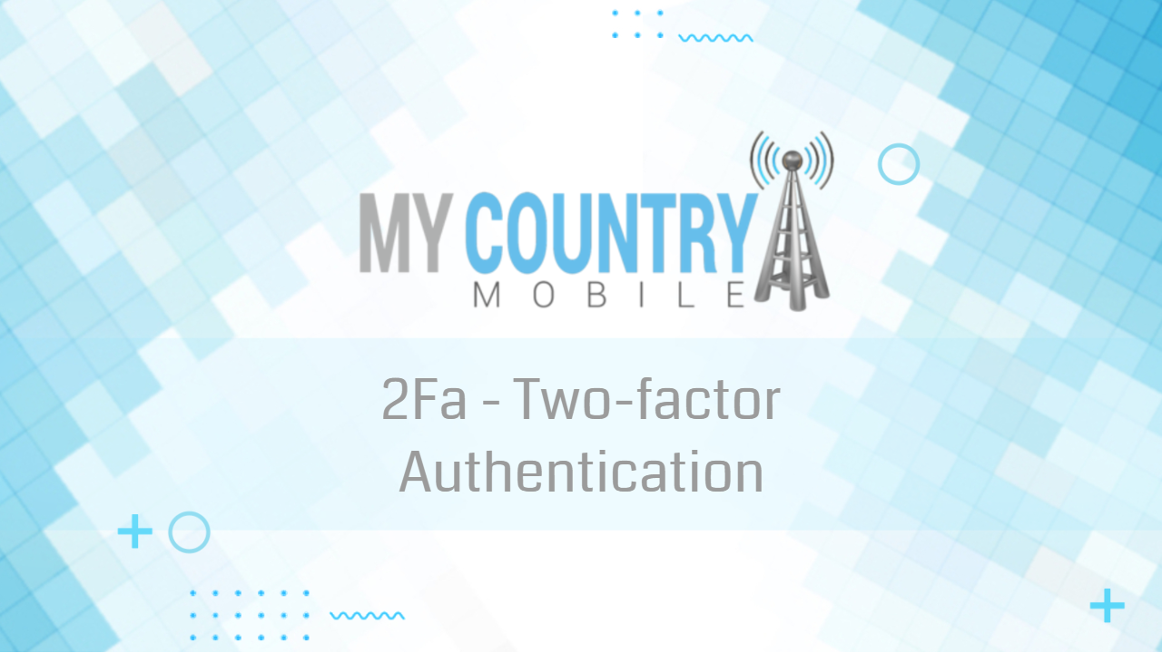 You are currently viewing 2Fa – Two-Factor Authentication