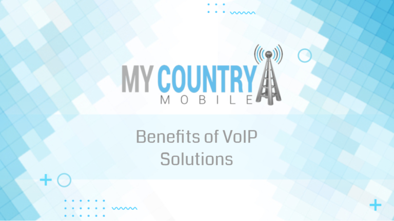 Benefits of VoIP Solutions - My Country Mobile