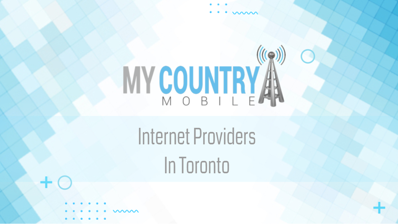 You are currently viewing Internet Providers In Toronto