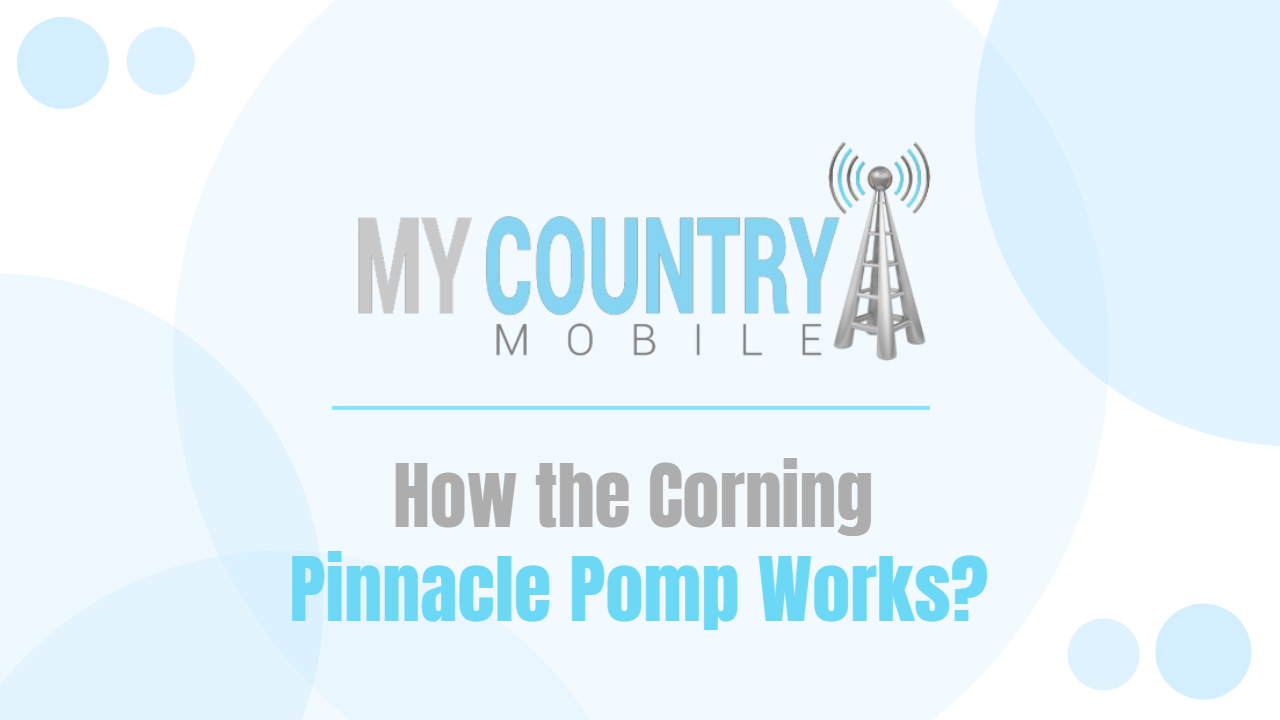 You are currently viewing How the Corning Pinnacle Pomp Works?