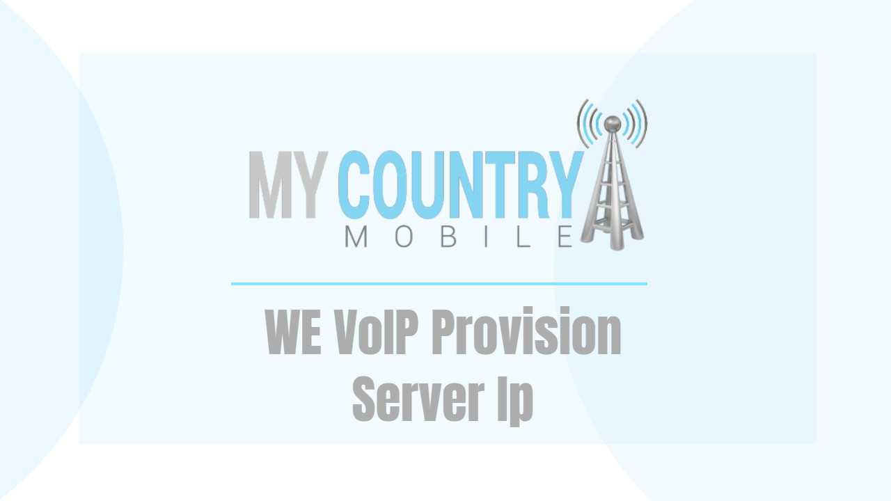 You are currently viewing WE VoIP Provision Server Ip
