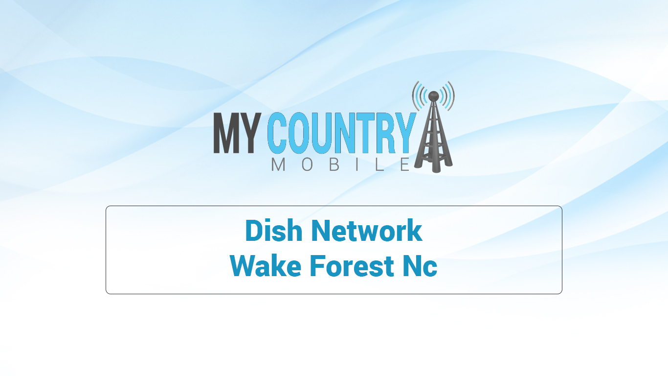 You are currently viewing Dish Network Wake Forest Nc