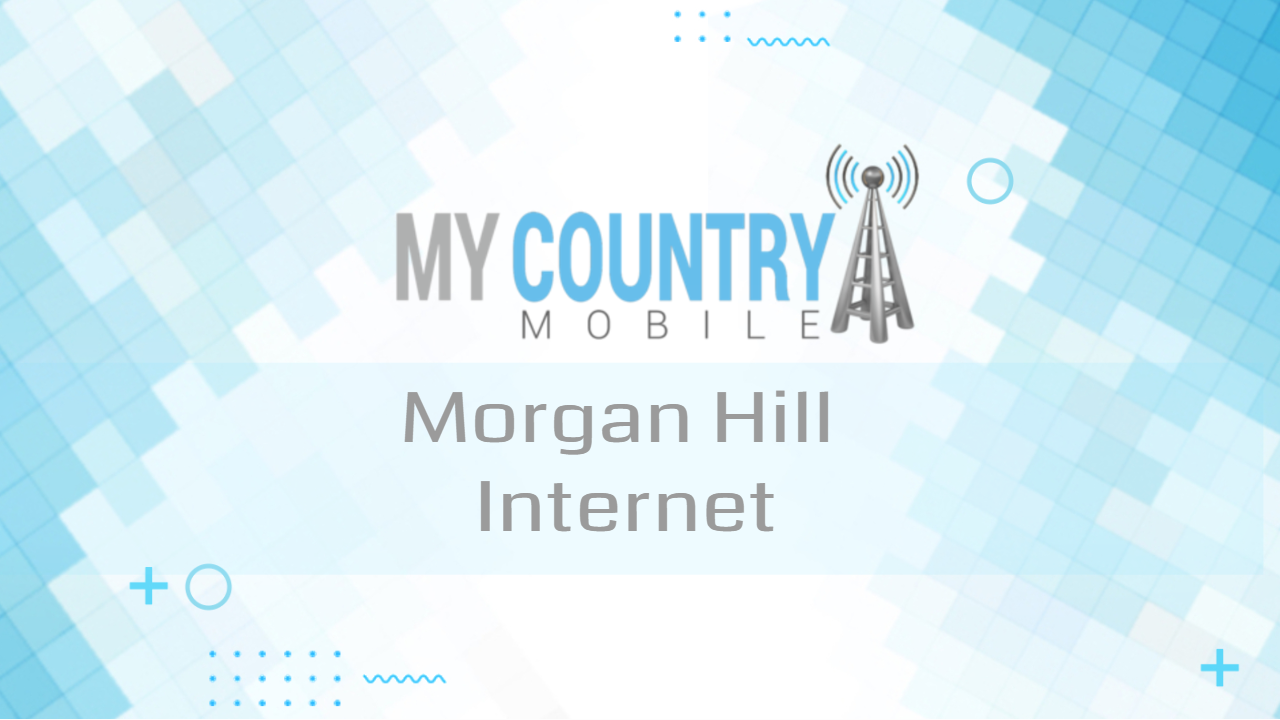 You are currently viewing Morgan Hill Internet
