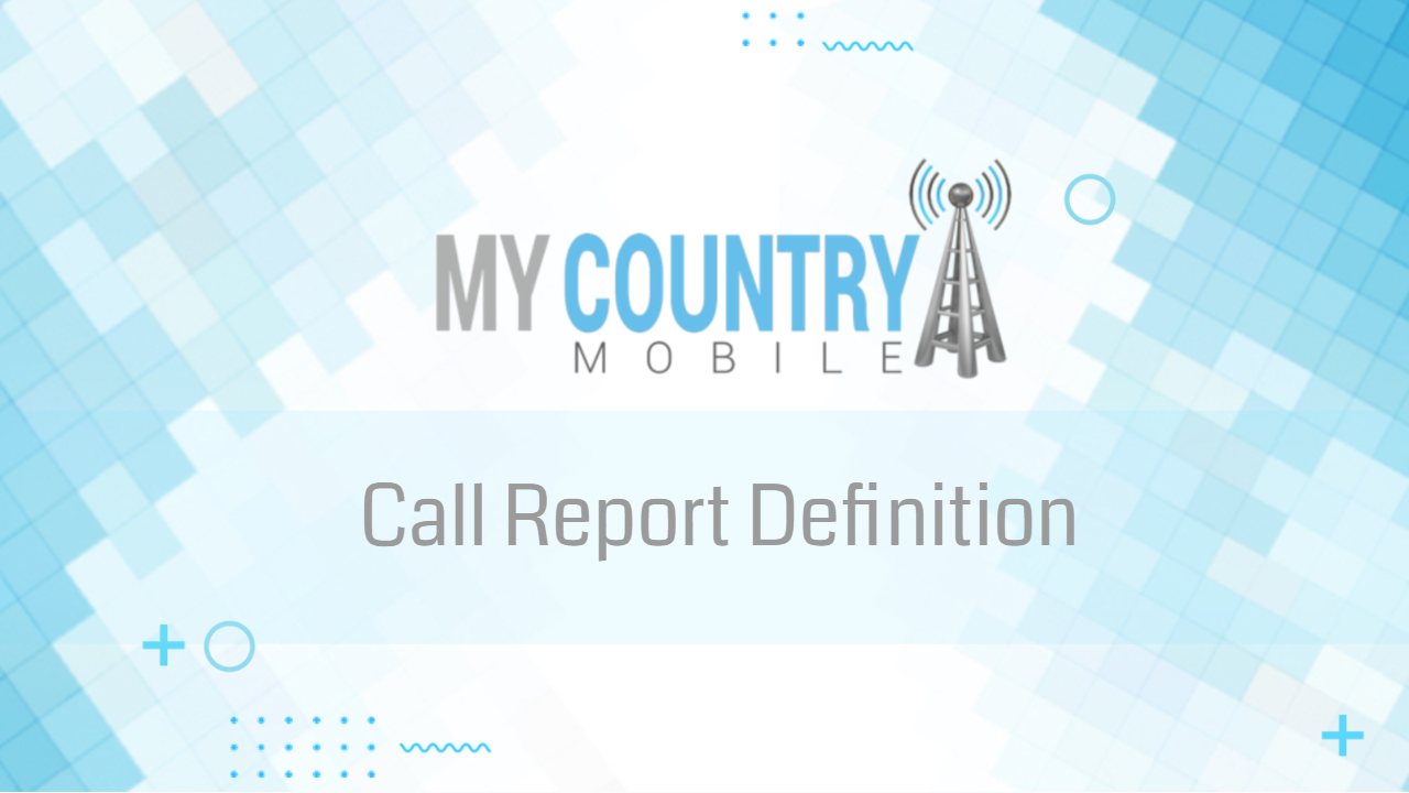 You are currently viewing Call Report Definition