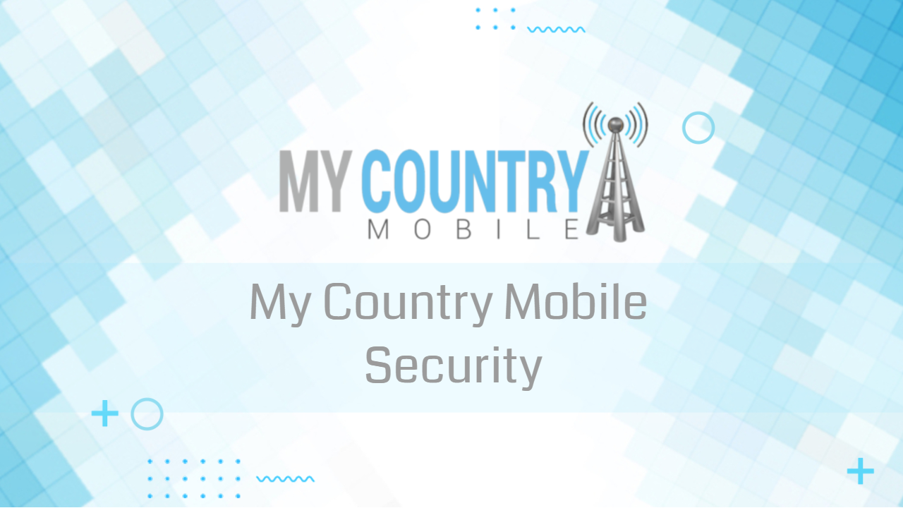 You are currently viewing My Country Mobile Security