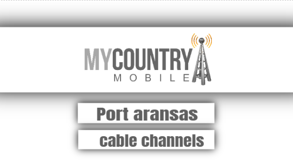 You are currently viewing Port Aransas Cable Channels
