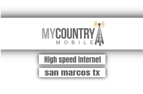 You are currently viewing High Speed Internet San Marcos Tx