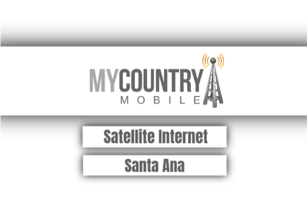 You are currently viewing Satellite Internet Santa Ana