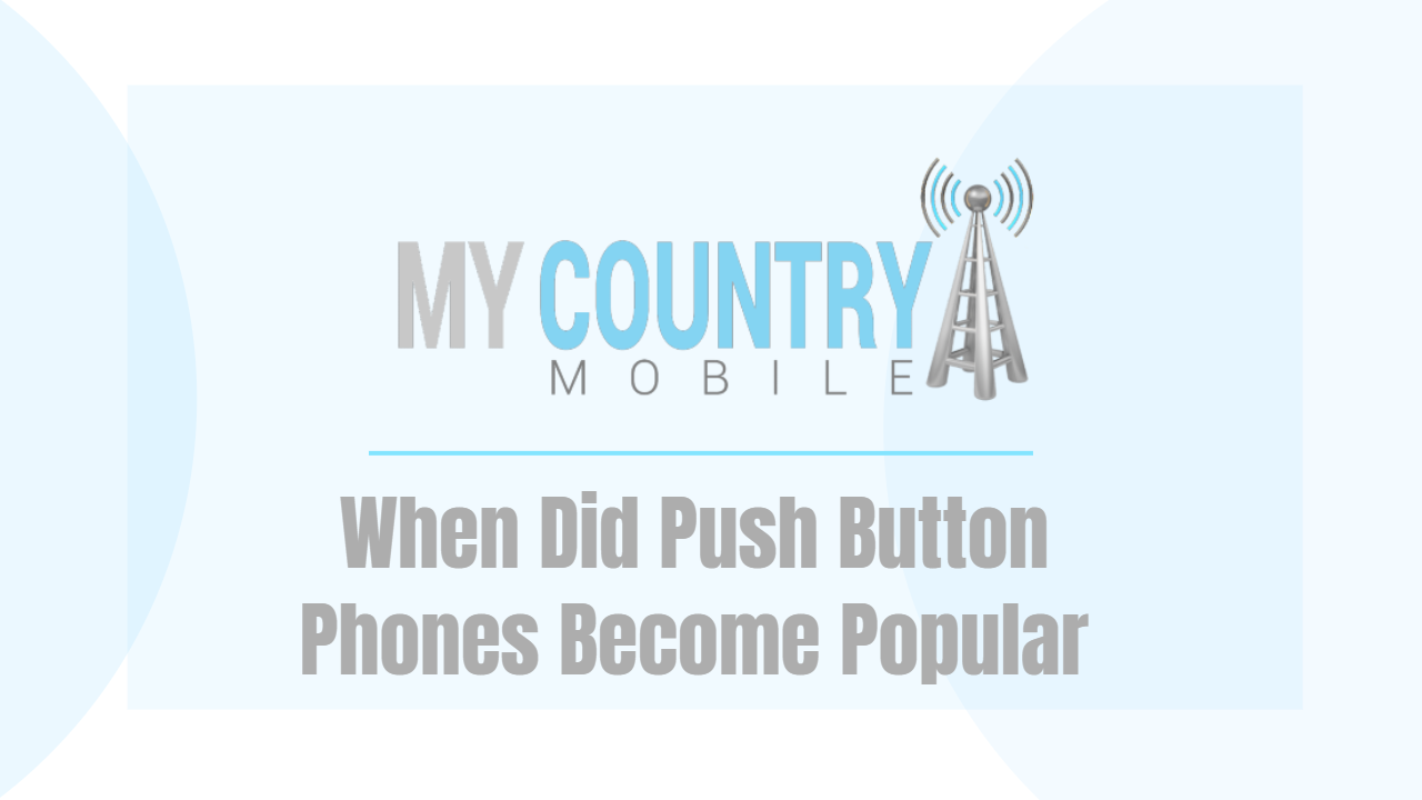 You are currently viewing When Did Push Button Phones Become Popular