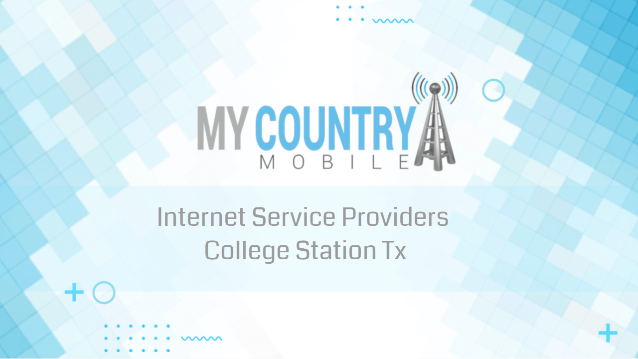 You are currently viewing Internet Service Providers College Station Tx