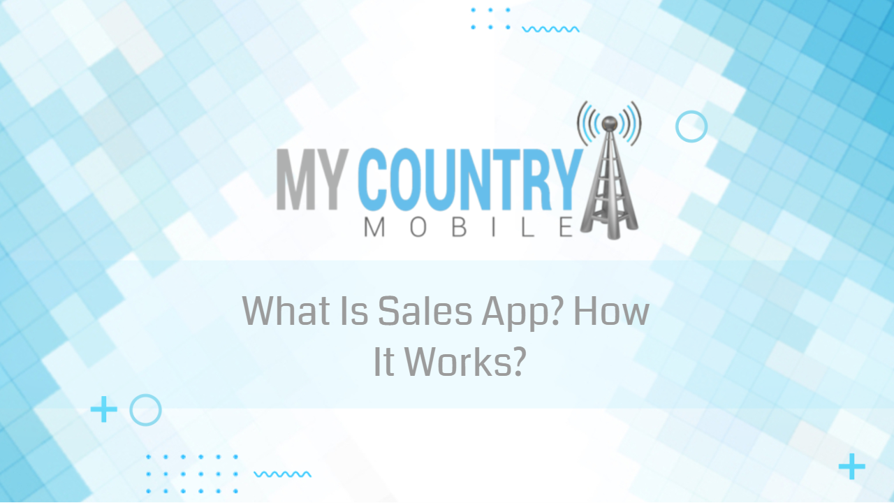 Read more about the article What Is Sales App? How It Works?