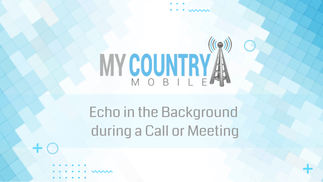 You are currently viewing Echo in the Background during a Call or Meeting