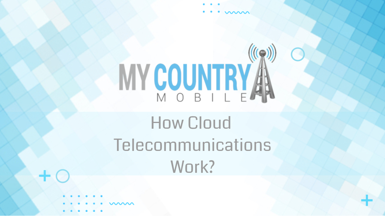 You are currently viewing How Cloud Telecommunications Work?