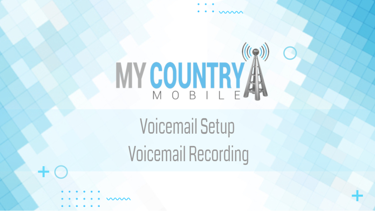 You are currently viewing Voicemail Setup Voicemail Recording
