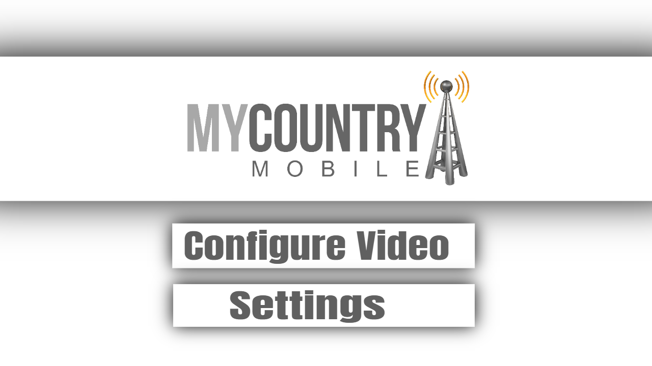 You are currently viewing Configure Video Settings