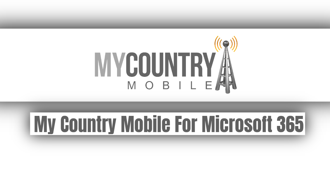 You are currently viewing My Country Mobile For Microsoft 365