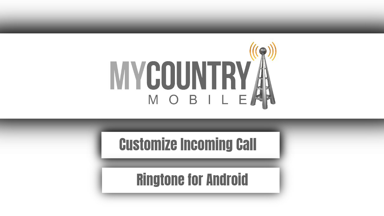 You are currently viewing Customize Incoming Call Ringtone for Android
