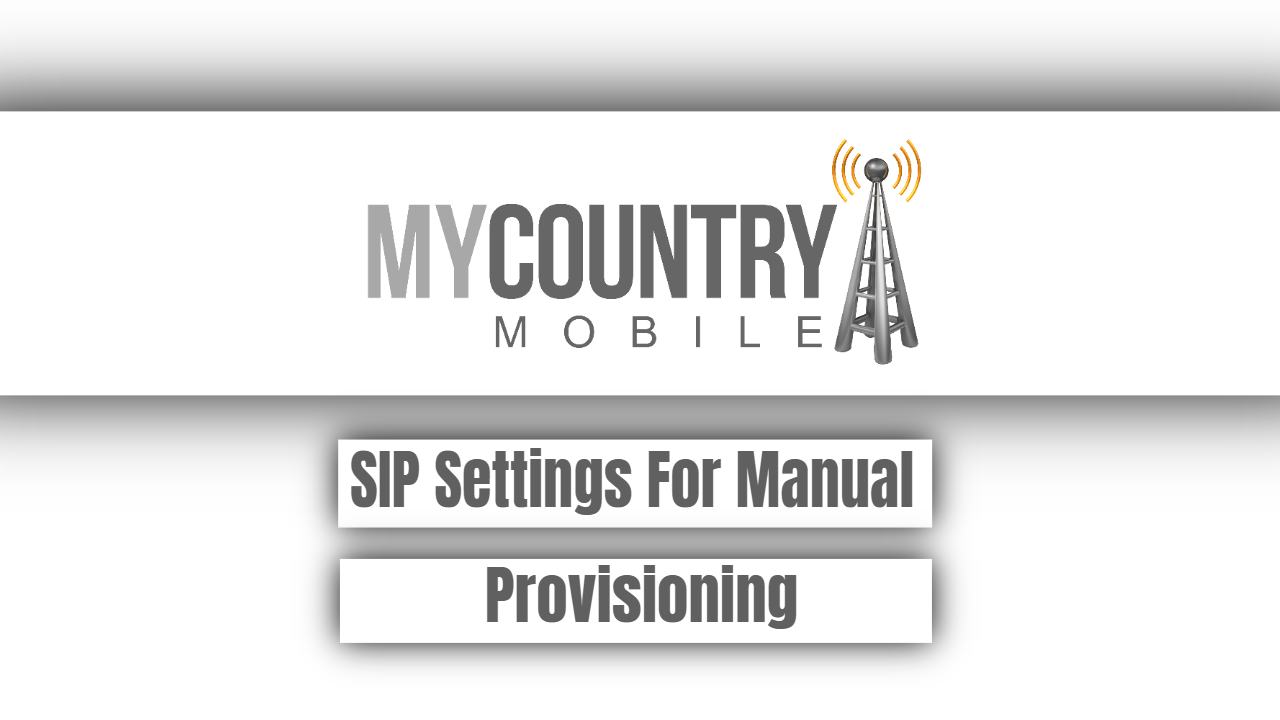 You are currently viewing SIP Settings For Manual Provisioning