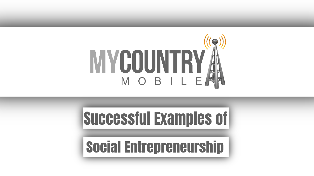 You are currently viewing Successful Examples of Social Entrepreneurship