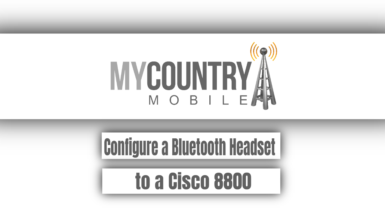 You are currently viewing Configure a Bluetooth Headset to a Cisco 8800