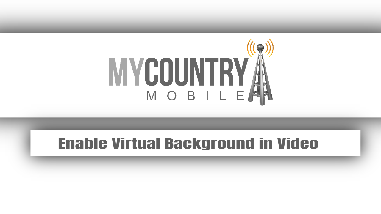 You are currently viewing Enable Virtual Background in Video