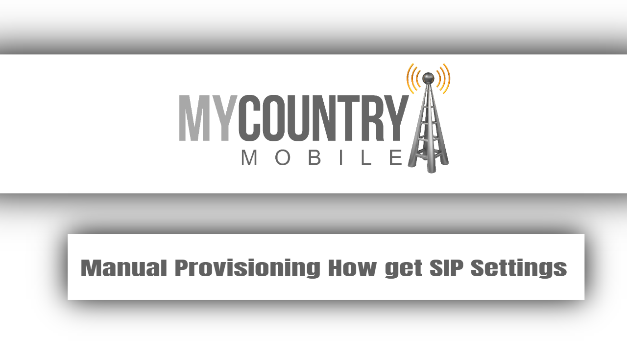 You are currently viewing Manual Provisioning How get SIP Setting