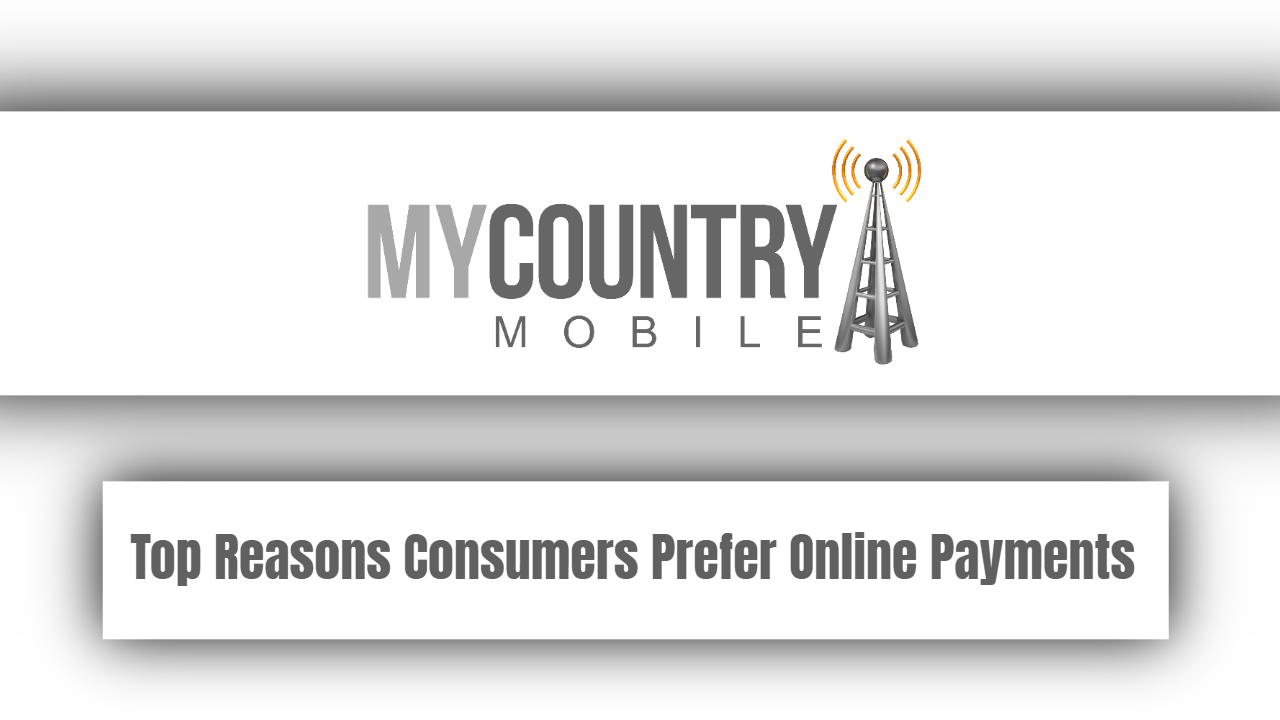 You are currently viewing Top Reasons Consumers Prefer Online Payments
