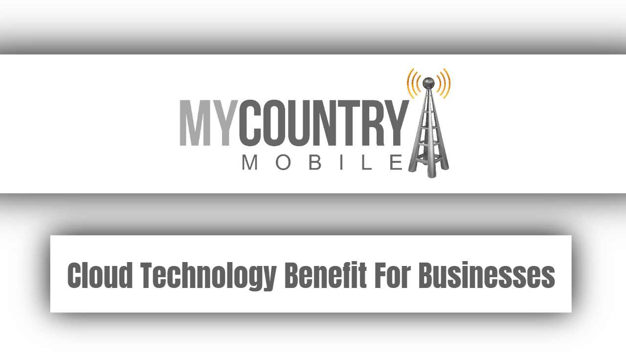 You are currently viewing Cloud Technology Benefit For Businesses
