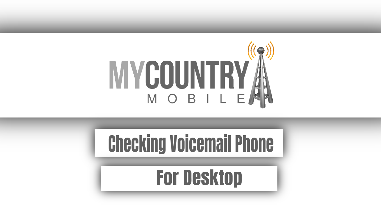 You are currently viewing Checking Voicemail Phone For Desktop