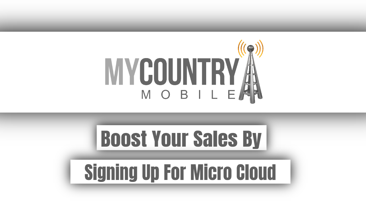 You are currently viewing Boost Your Sales By Signing Up For Micro Cloud
