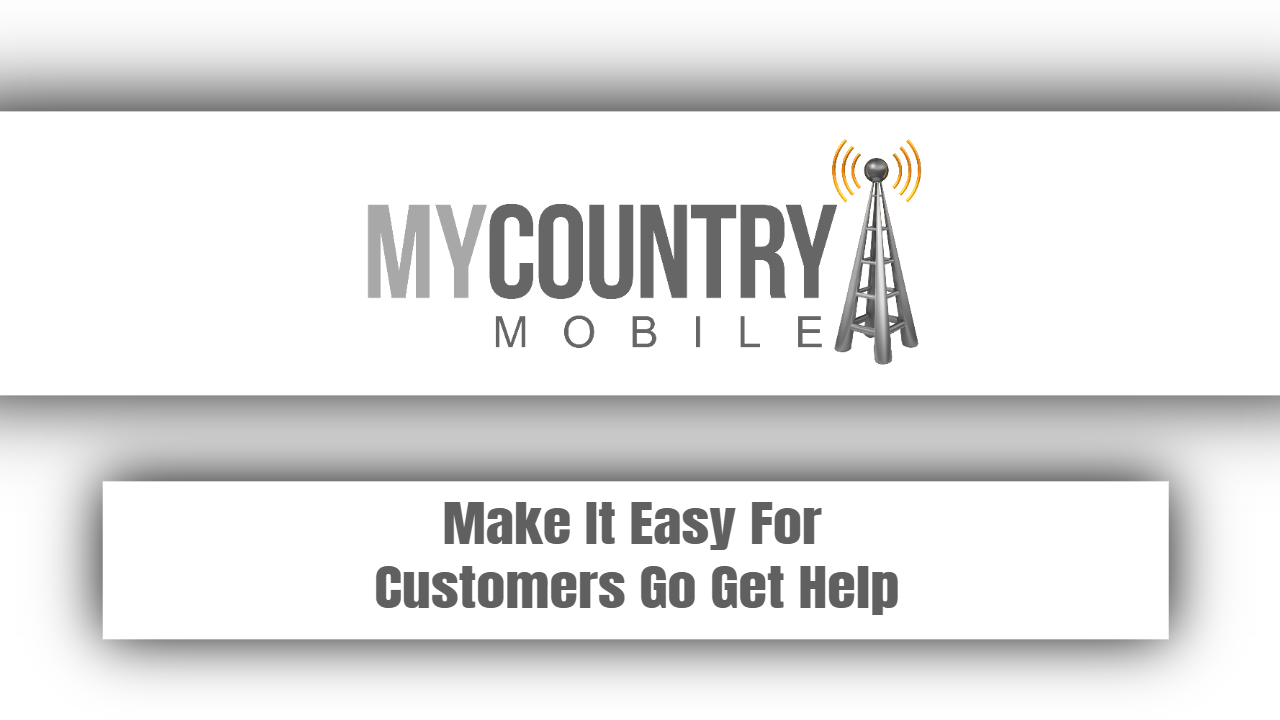 You are currently viewing Make It Easy For Customers Go Get Help