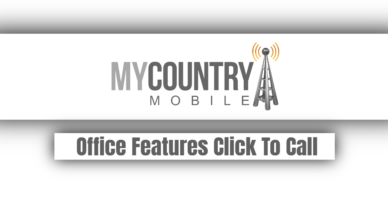 You are currently viewing Office Features Click To Call