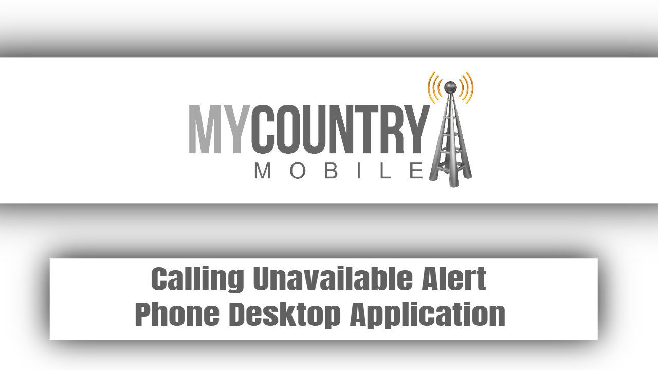You are currently viewing Calling Unavailable Alert Phone Desktop Application