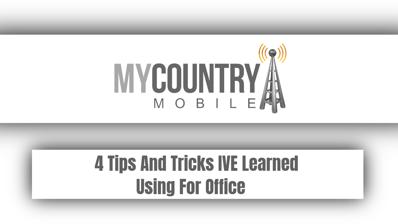 You are currently viewing 4 Tips And Tricks IVE Learned Using For Office