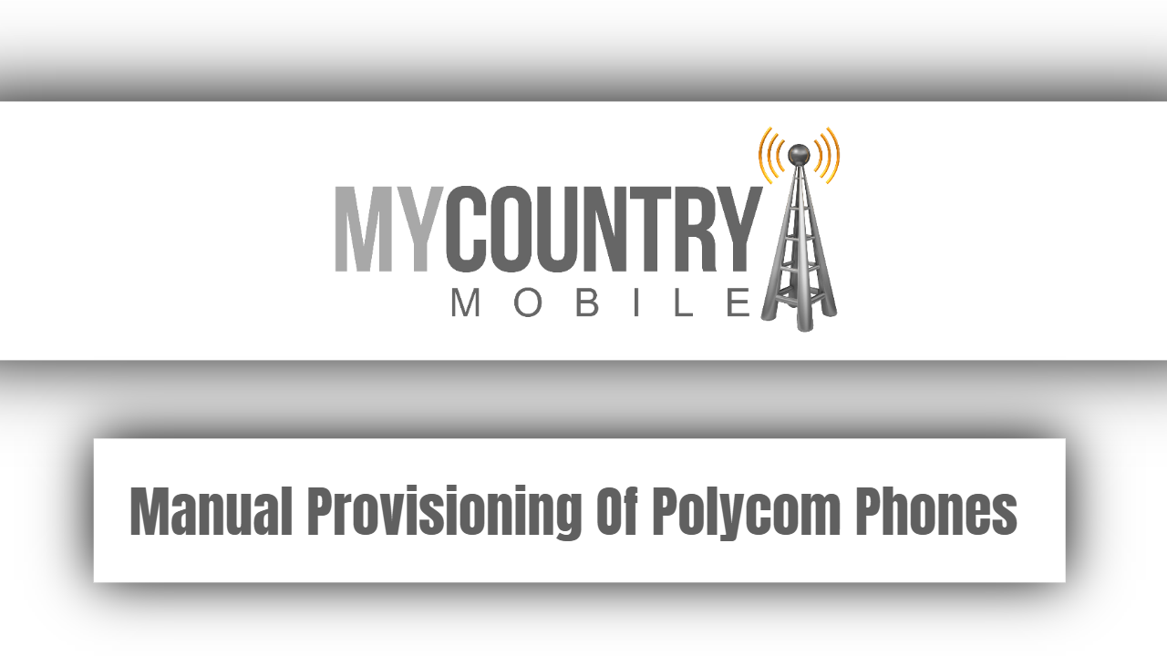 You are currently viewing Manual Provisioning Of Polycom Phones