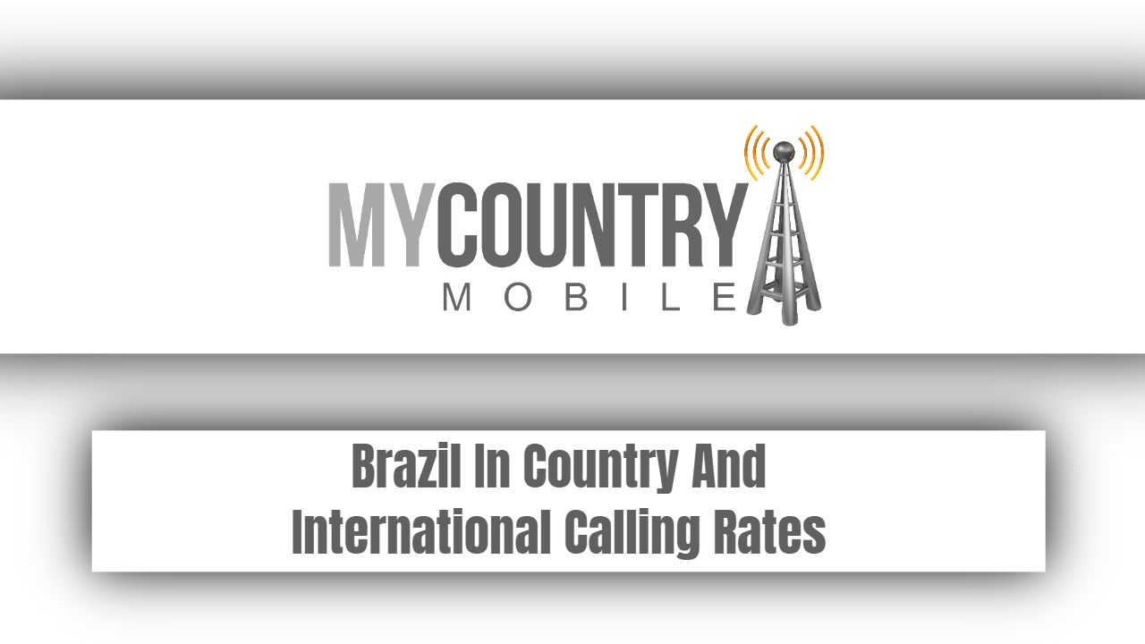 You are currently viewing Brazil In Country And International Calling Rates