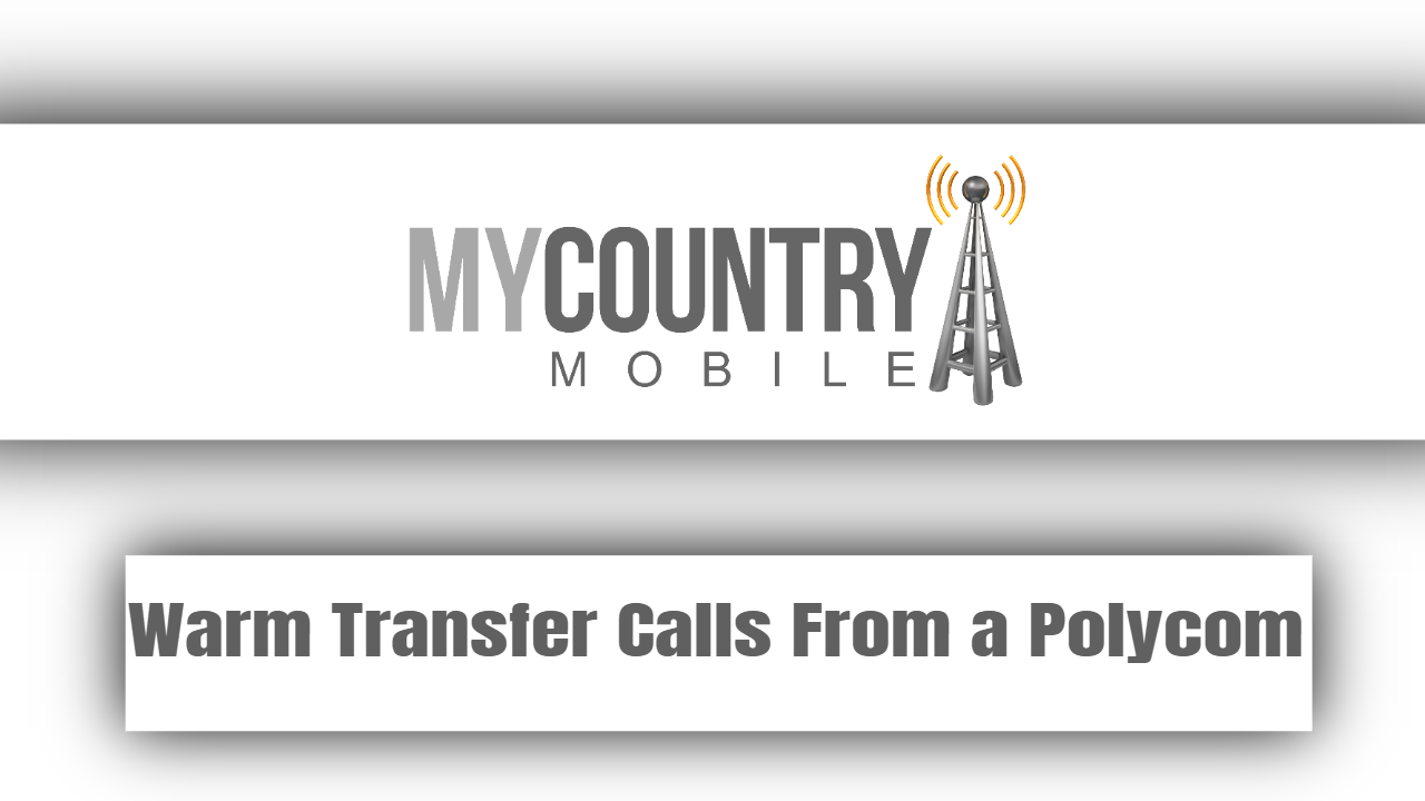 You are currently viewing Warm Transfer Calls From a Polycom