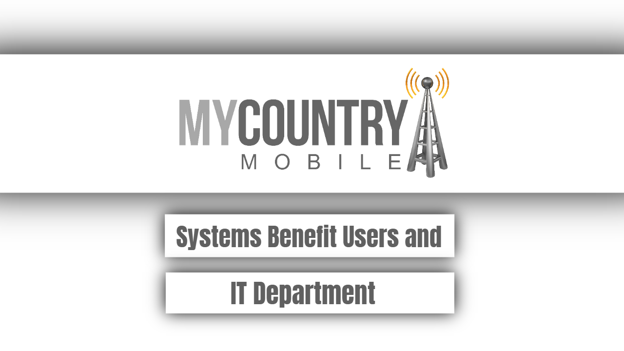 You are currently viewing Systems Benefit Users and IT Department