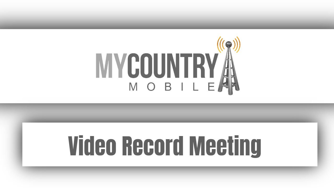 You are currently viewing Video Record Meeting