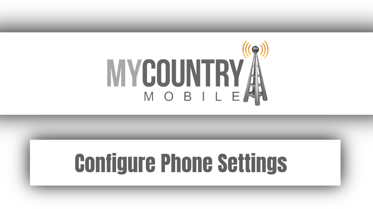 You are currently viewing Configure Phone Settings