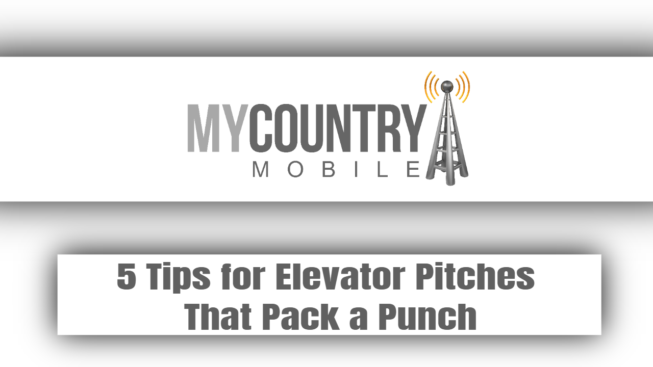 You are currently viewing 5 Tips for Elevator Pitches That Pack a Punch