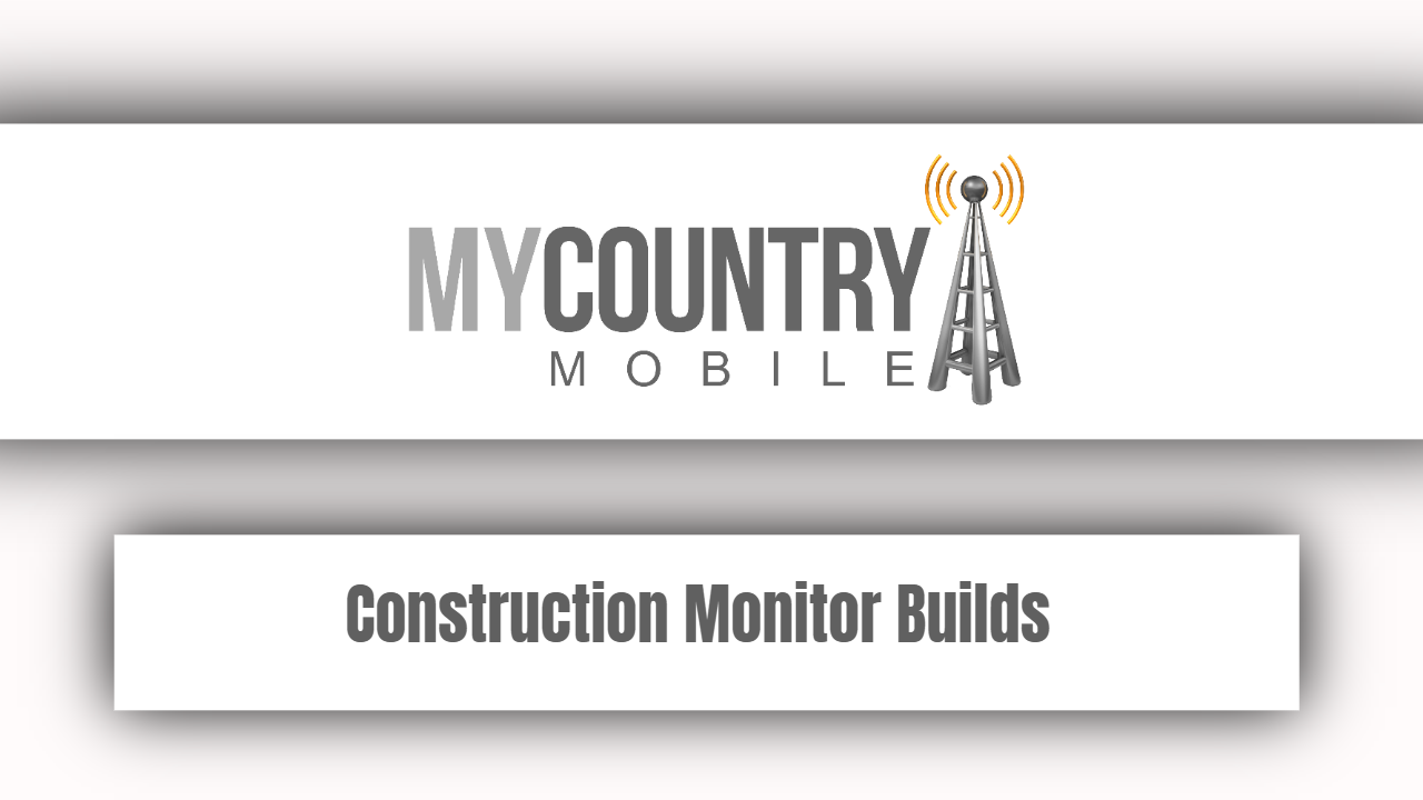 You are currently viewing Construction Monitor Builds