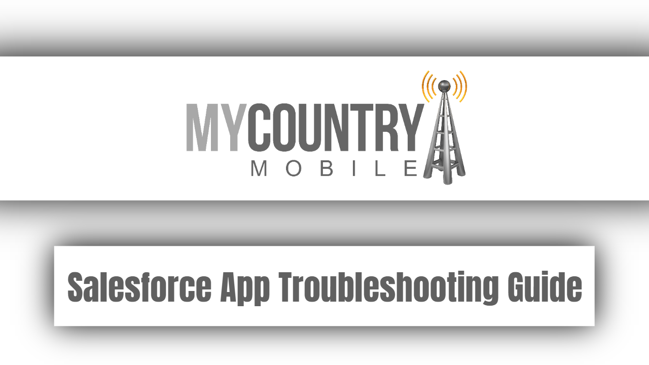 You are currently viewing Salesforce App Troubleshooting Guide