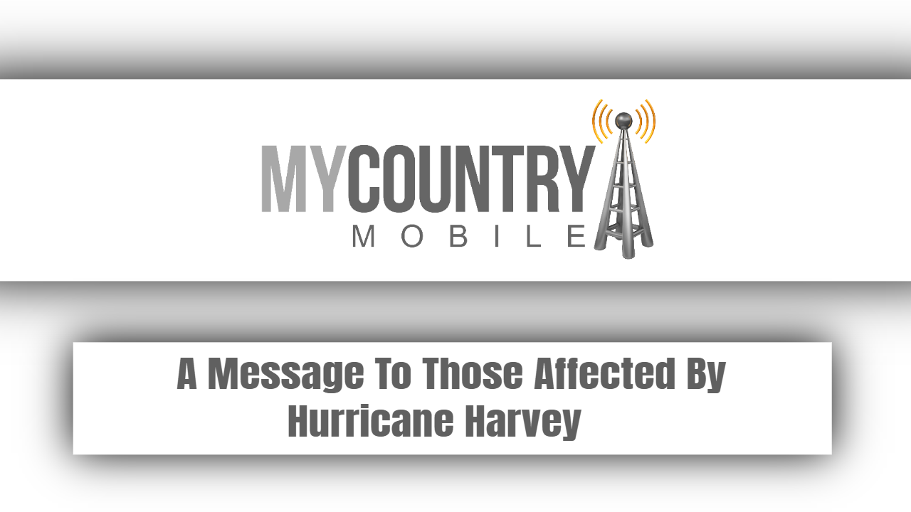 You are currently viewing A Message To Those Affected By Hurricane Harvey