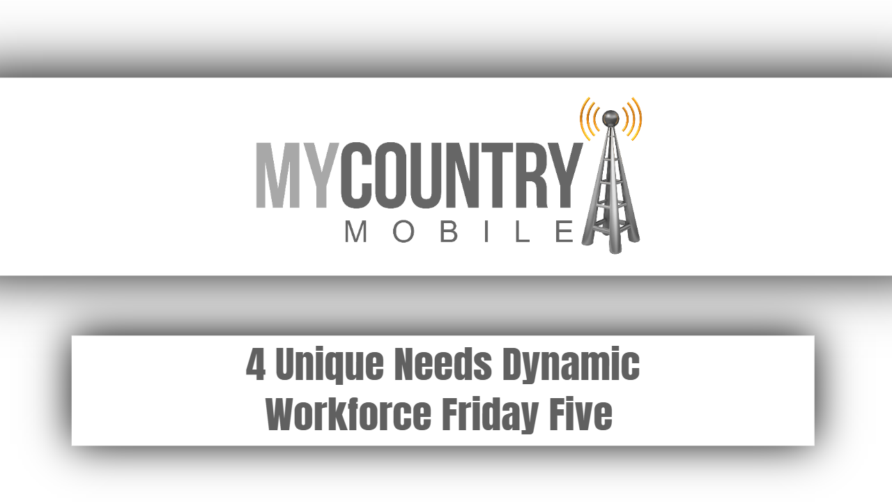 You are currently viewing 4 Unique Needs Dynamic Workforce Friday Five