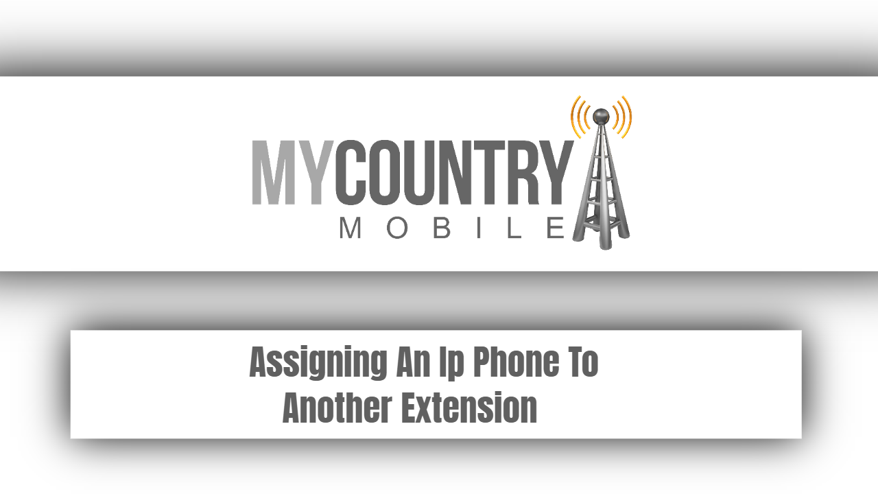 You are currently viewing Assigning An IP Phone To Another Extension
